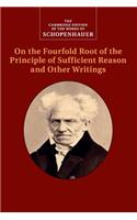 Schopenhauer: On the Fourfold Root of the Principle of Sufficient Reason and Other Writings