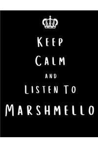 Keep Calm And Listen To Marshmello