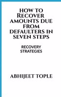 How to Recover Amounts Due from Defaulters in Seven Steps