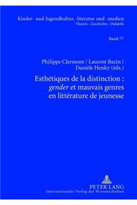 Esthétiques de la Distinction: «Gender» Et Mauvais Genres En Littérature de Jeunesse: (77 Kinder- Und Jugendkultur, -Literatur Und -Medien)