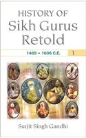 History of Sikh Gurus Retold 1469-1606 C.E.