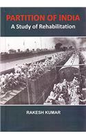Partition of India: A Study of Rehabilitation