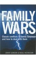 Family Wars: Classic Conflicts in Family Business and How to Deal with Them