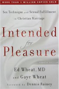 Intended for Pleasure – Sex Technique and Sexual Fulfillment in Christian Marriage
