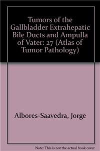 Tumors of the Gallbladder Extrahepatic Bile Ducts and Ampulla of Vater