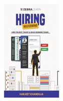 Hiring Mastermind - Hire the Best Talent & Build Winning Teams | Guide to Human Resource Management for HR Professionals & Entrepreneurs | HR Strategy, Leadership, Analytics, and Talent Management | By Harjeet Khanduja | Zebralearn Books