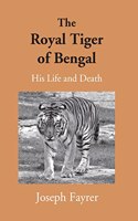 Royal Tiger of Bengal: His Life and Death