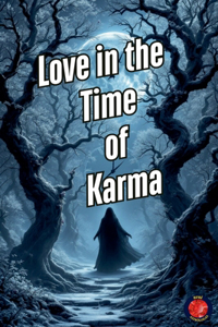 Love in the Time of Karma