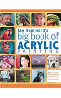 Lee Hammond's Big Book of Acrylic Painting