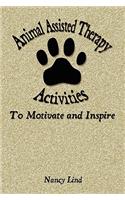 Animal Assisted Therapy Activities to Motivate and Inspire