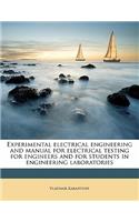 Experimental Electrical Engineering and Manual for Electrical Testing for Engineers and for Students in Engineering Laboratories