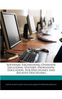 Software Engineering Overview Including History, Profession, Education, Sub-Disciplines and Related Disciplines