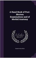 Hand-Book of Post-Mortem Examinations and of Morbid Anatomy