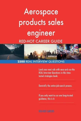 Aerospace products sales engineer RED-HOT Career; 2500 REAL Interview Questions