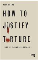 How to Justify Torture