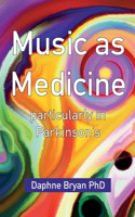 Music As Medicine particularly in Parkinson's