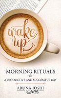 Wake Up - Morning Rituals