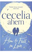 How to Fall in Love: An inspiring, feel-good romantic novel from the international best selling author of PS, I Love You