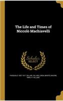 Life and Times of Niccolò Machiavelli