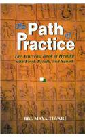 The Path of Practice: Ayurvedic Book of Healing with Food, Breath and Sound