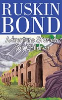 Ruskin Bond - Adventure Stories for Children