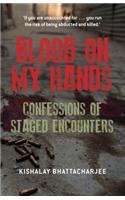 Blood on My Hands: Confessions of Staged Encounters