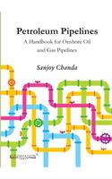 Petroleum Pipelines: A Handbook for Onshore Oil and Gas Pipelines