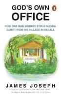 God's Own Office : How One Man Worked for Microsoft from His Village in Kerala