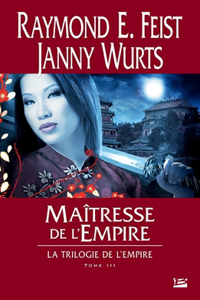 La Trilogie de l'Empire T03 Maîtresse de l'Empire