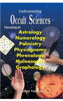 Understanding Occult Sciences — Focussing On Astrology, Numerology, Palmistry, Physiognomy, Phrenology, Moleosophy And Graphology