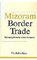 Mizoram Border Trade: Emerging Trend & Future Prospects