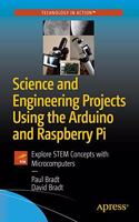 Science and Engineering Projects Using the Arduino and Raspberry Pi:Explore STEM Concepts with Microcomputers
