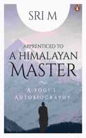 Apprenticed to a Himalayan Master