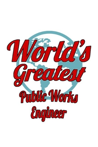 World's Greatest Public Works Engineer