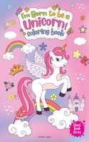 I Am Born To Be A Unicorn Coloring book - Giant book Series: Jumbo Sized Colouring Book For Children