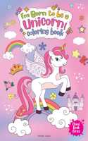 I Am Born to Be a Unicorn Coloring Book