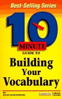 10 Minute Guide to Building Your Vocabulary (10 Minute Guides)