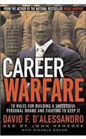 Career Warfare: 10 Rules for Building a Successful Personal Brand and Fighting to Keep It