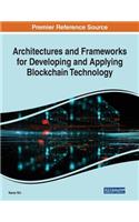 Architectures and Frameworks for Developing and Applying Blockchain Technology