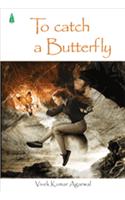 To Catch a Butterfly