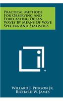 Practical Methods For Observing And Forecasting Ocean Waves By Means Of Wave Spectra And Statistics