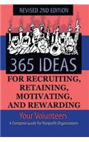 365 Ideas for Recruiting, Retaining, Motivating and Rewarding Your Volunteers