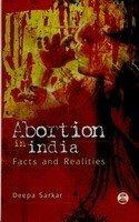 Abortion in India: Facts and Realities