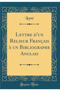 Lettre d'un Relieur Français à un Bibliographe Anglais (Classic Reprint)