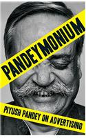 Pandeymonium : Piyush Pandey on Advertising