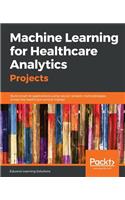 Machine Learning for Healthcare Analytics Projects