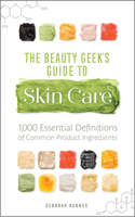 Beauty Geek's Guide to Skin Care