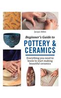 Beginner's Guide to Pottery & Ceramics