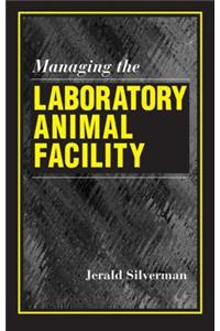 Managing the Laboratory Animal Facility