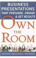 Own the Room: Business Presentations That Persuade, Engage, and Get Results